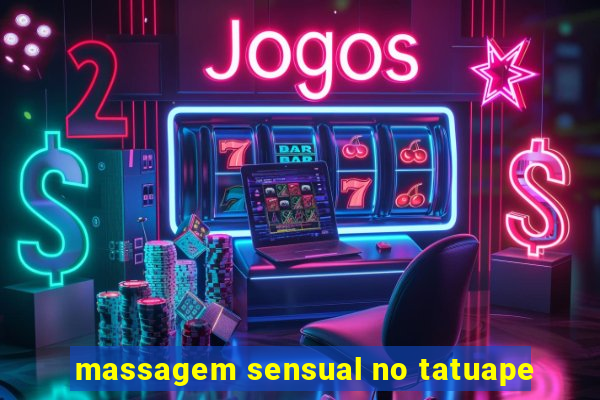 massagem sensual no tatuape