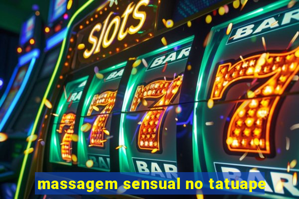 massagem sensual no tatuape