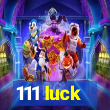 111 luck