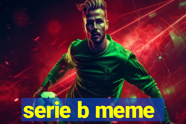 serie b meme