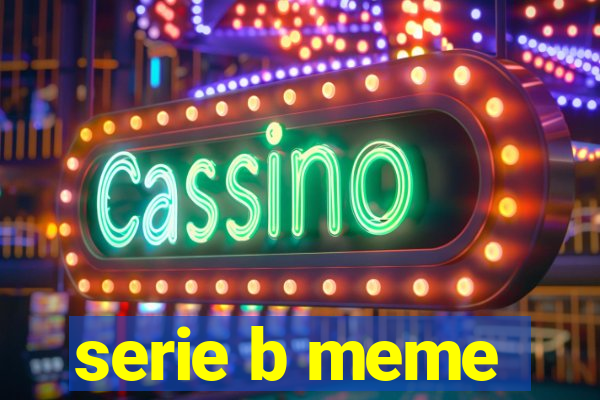 serie b meme