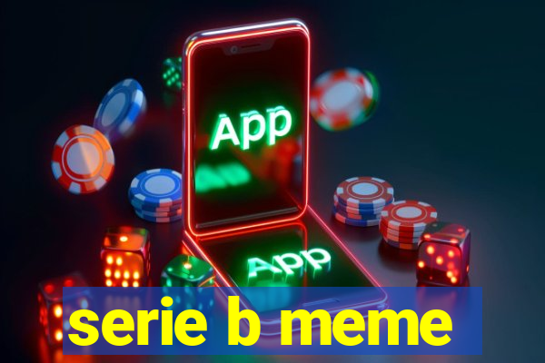 serie b meme