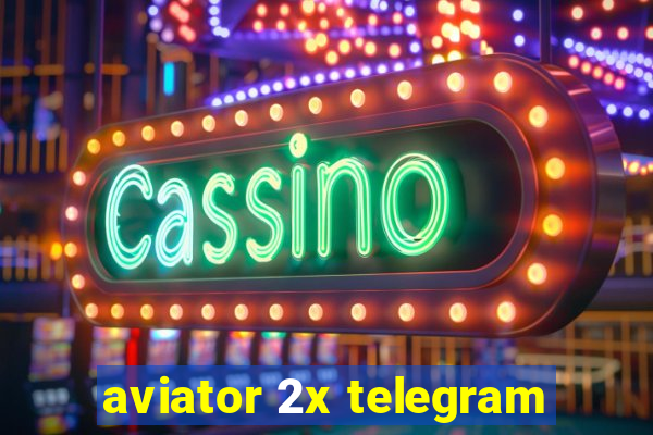 aviator 2x telegram