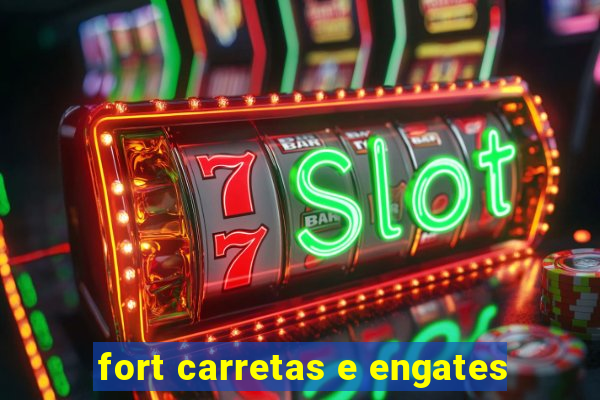 fort carretas e engates