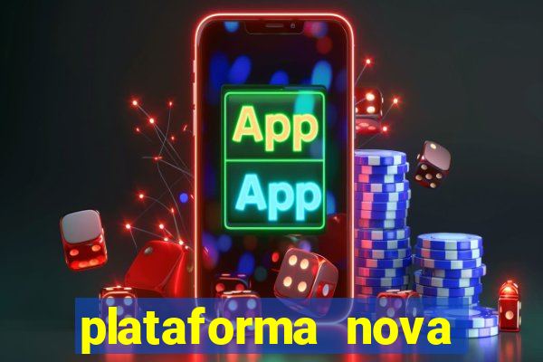 plataforma nova lançada hoje de 10 reais