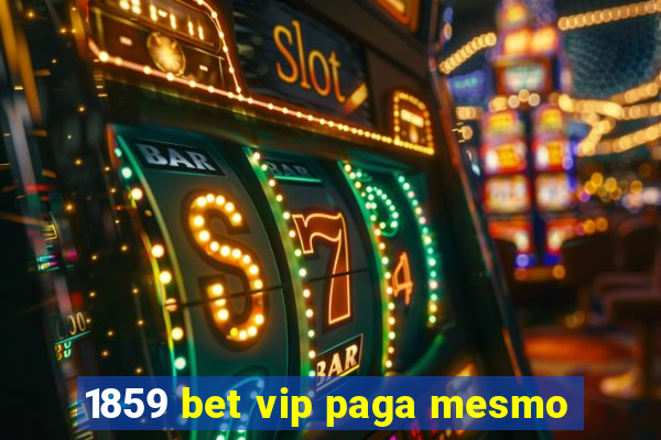 1859 bet vip paga mesmo