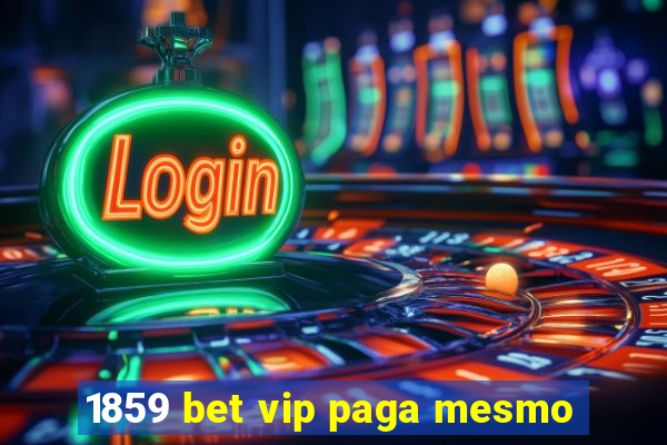 1859 bet vip paga mesmo