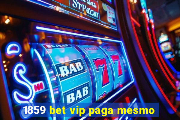 1859 bet vip paga mesmo