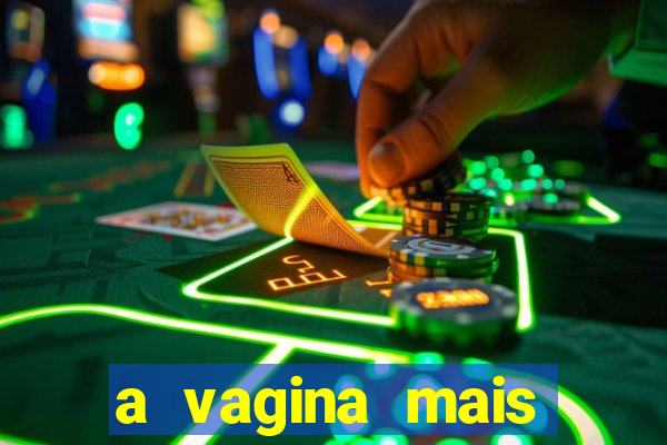 a vagina mais bonita do brasil