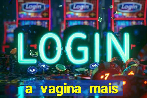 a vagina mais bonita do brasil