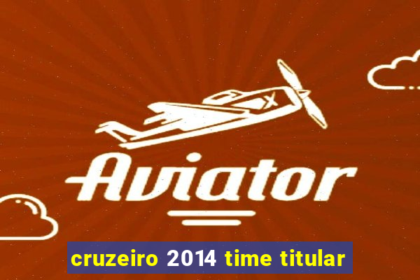 cruzeiro 2014 time titular