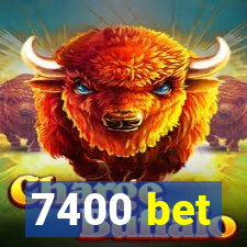 7400 bet