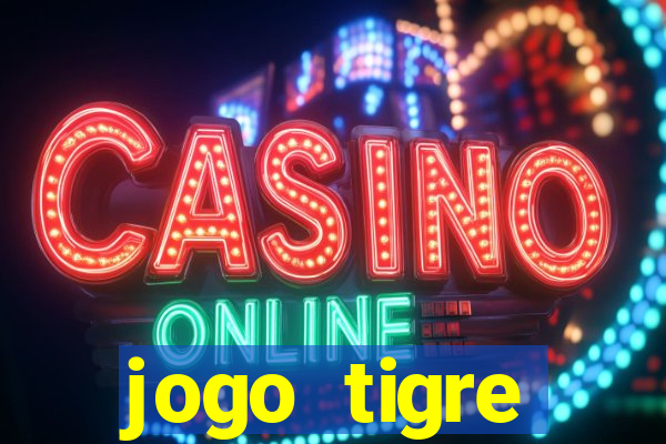 jogo tigre plataforma nova