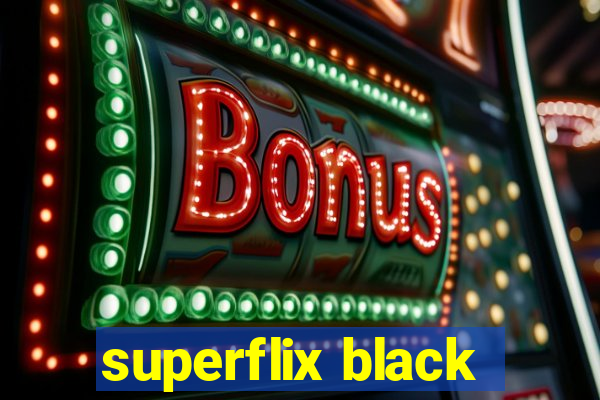 superflix black