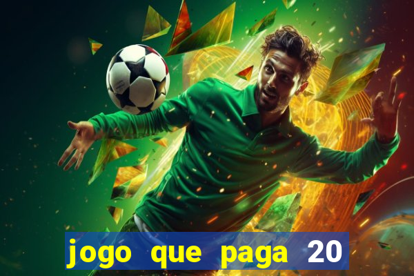 jogo que paga 20 reais para se cadastrar