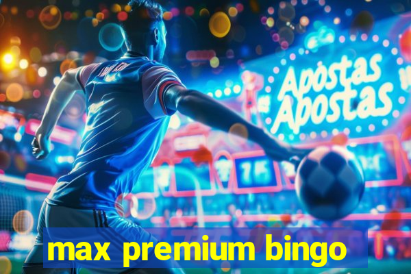 max premium bingo