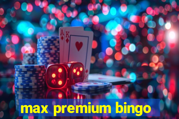 max premium bingo