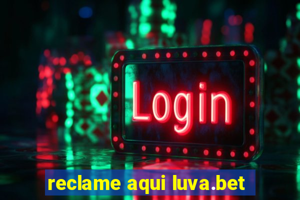 reclame aqui luva.bet