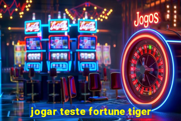 jogar teste fortune tiger