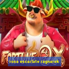 rosa escarlate ragnarok