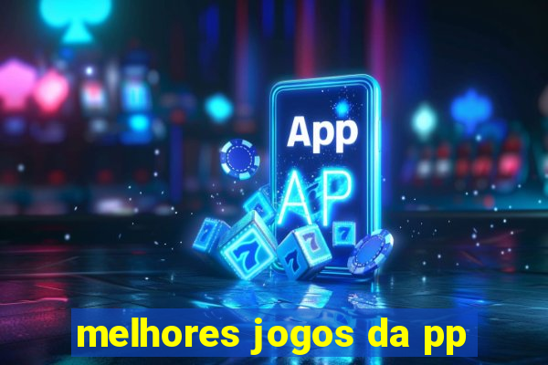 melhores jogos da pp