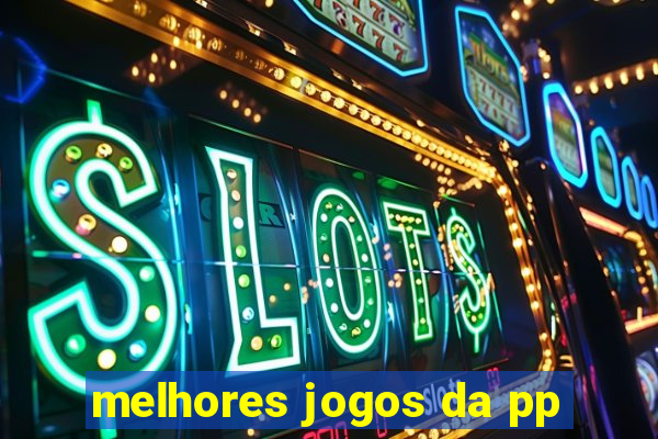 melhores jogos da pp