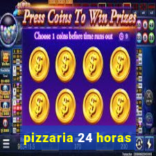 pizzaria 24 horas