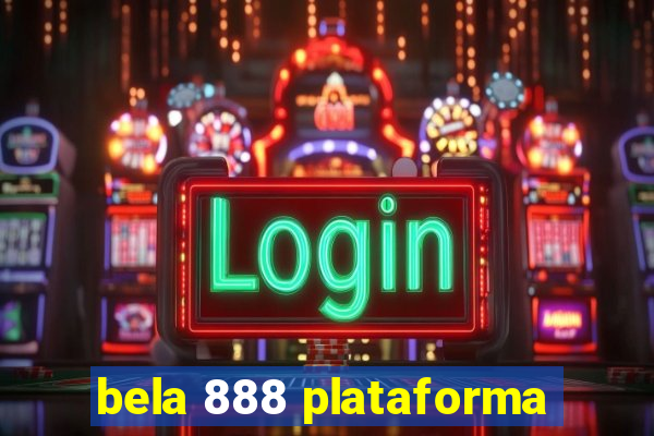 bela 888 plataforma