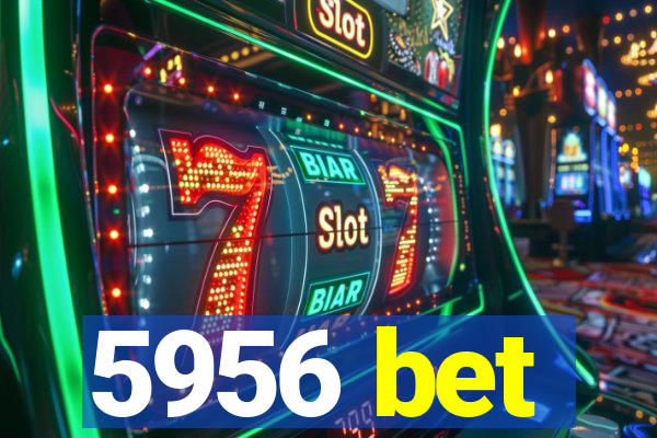 5956 bet