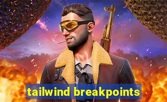 tailwind breakpoints