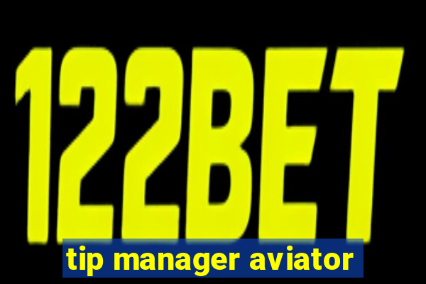 tip manager aviator