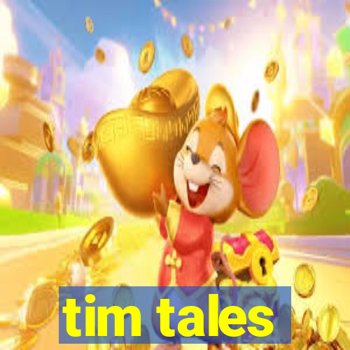 tim tales