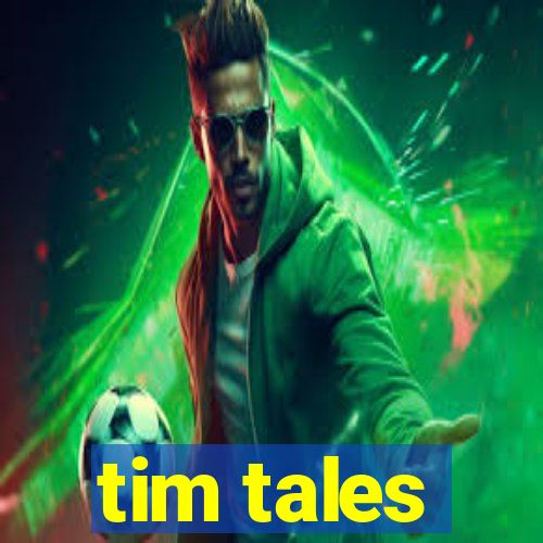 tim tales