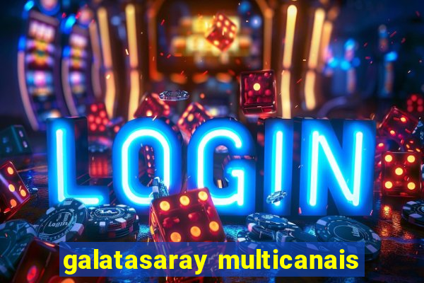 galatasaray multicanais