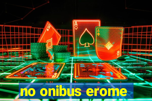 no onibus erome