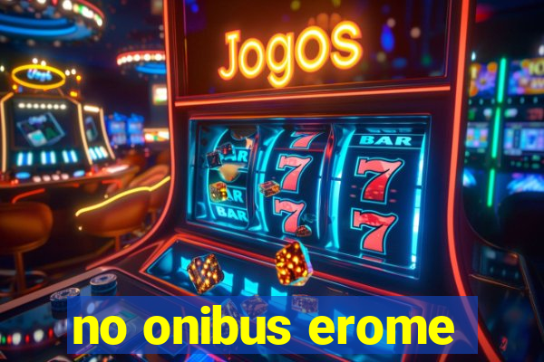 no onibus erome