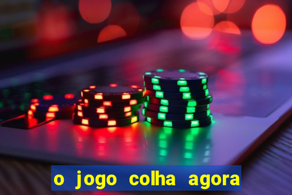 o jogo colha agora paga mesmo