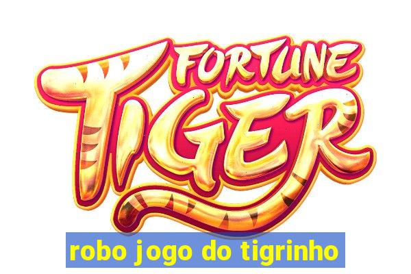 robo jogo do tigrinho