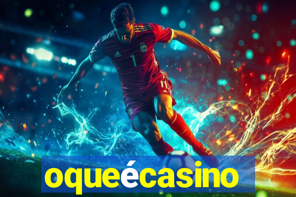 oqueécasino