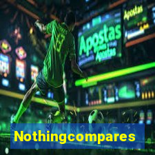 Nothingcompares