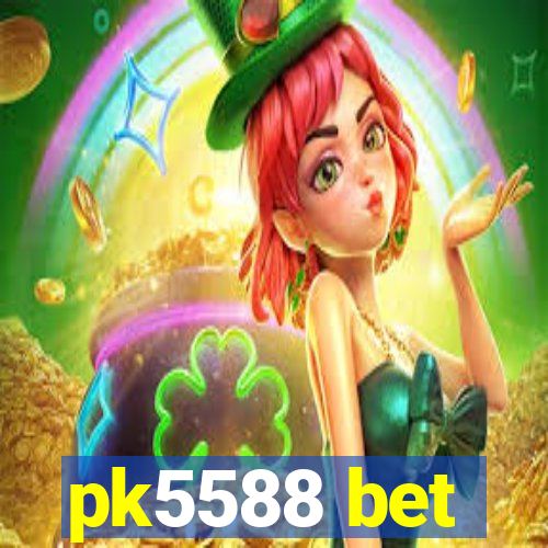 pk5588 bet