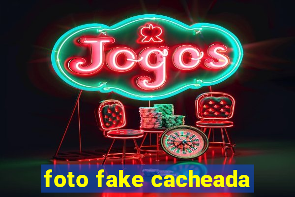 foto fake cacheada