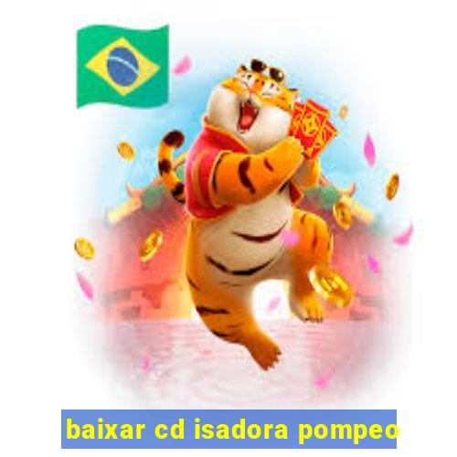 baixar cd isadora pompeo