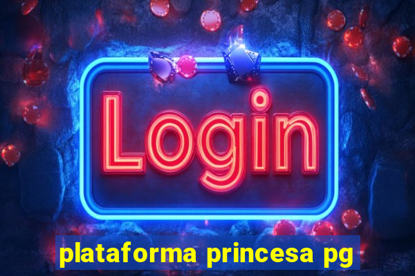 plataforma princesa pg