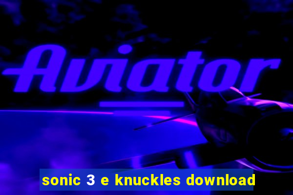 sonic 3 e knuckles download