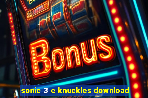 sonic 3 e knuckles download