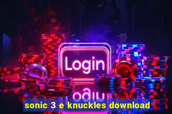 sonic 3 e knuckles download