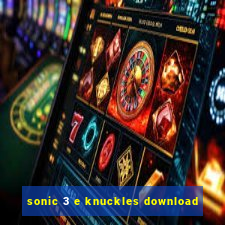 sonic 3 e knuckles download