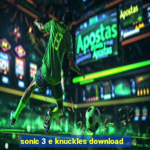 sonic 3 e knuckles download