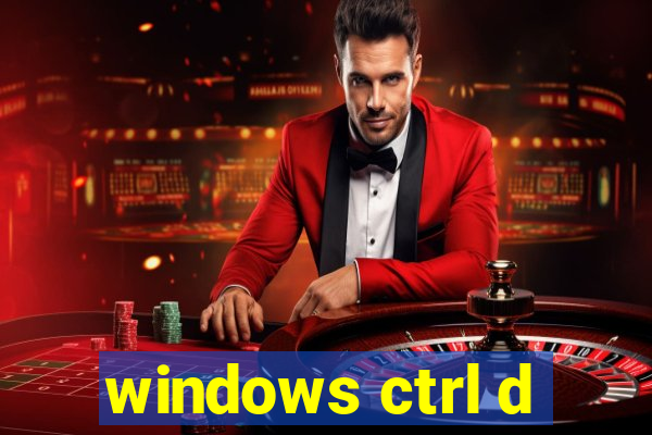 windows ctrl d